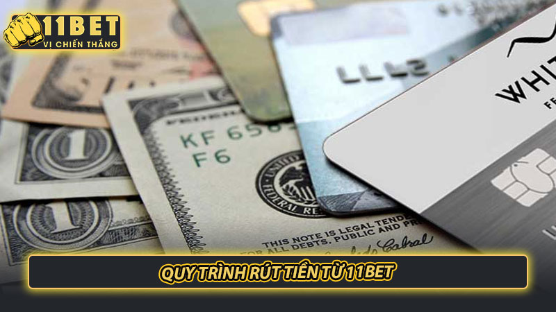 Quy trình rút tiền từ 11bet