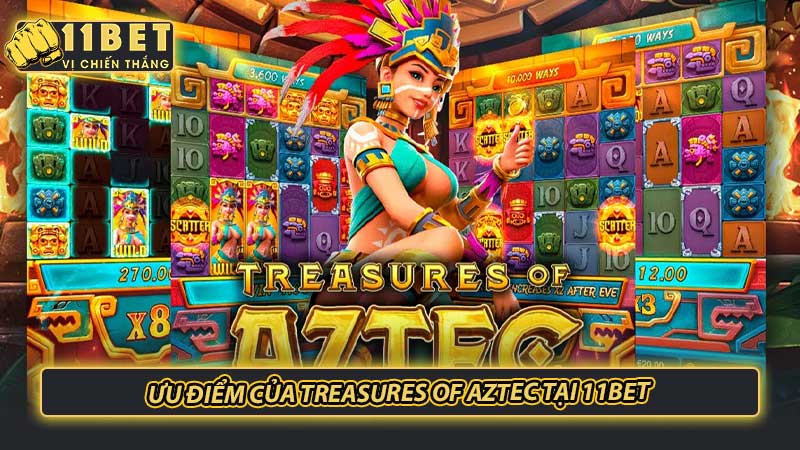 Ưu điểm của Treasures of Aztec tại 11bet