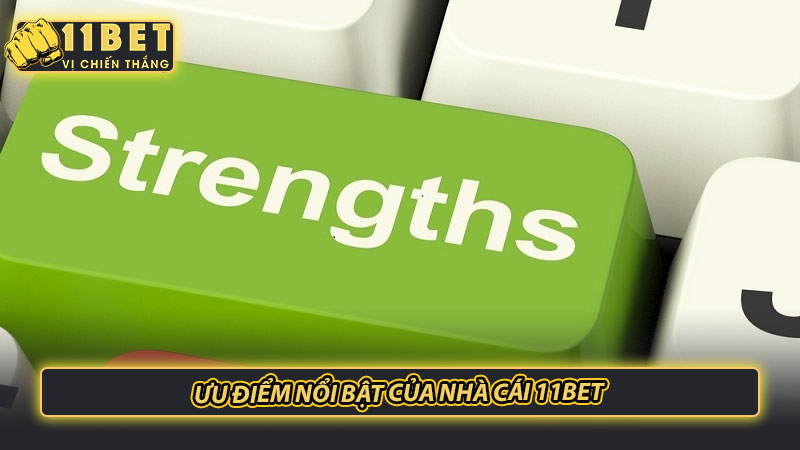 Ưu điểm nổi bật của nhà cái 11bet