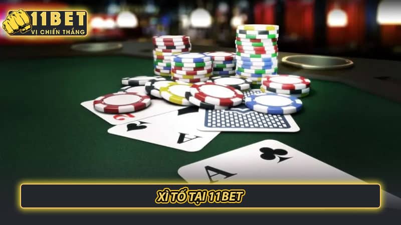 Xì tố tại 11bet