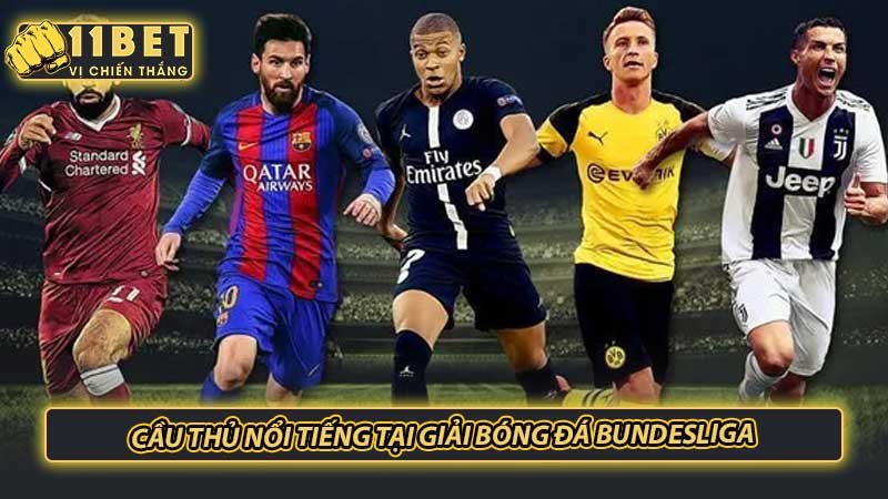 Cầu thủ nổi tiếng tại giải bóng đá Bundesliga